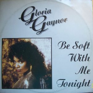 12" | Glora Gaynor - Be Soft with me Tonight