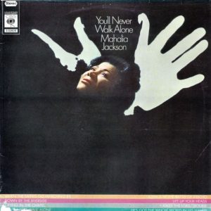 Mahalia Jackson - You'll Never Walk Alone
