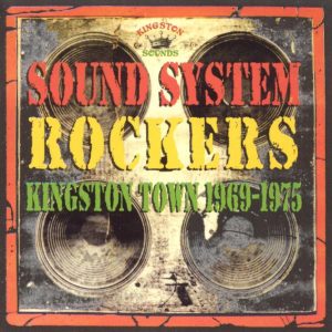Various Artists - Sound System Rockers Kingston Town 1969 - 1975