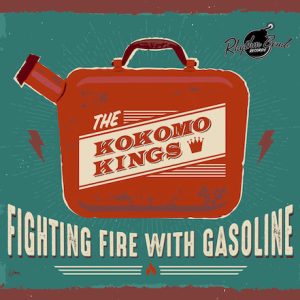 The Kokomo Kings – Fighting Fire With Gasoline