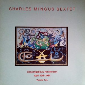 Charles Mingus Sextet - Concertgebouw Amsterdam April 10th 1964, volume two