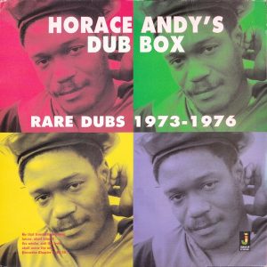 Horace Andy's Dub Box - Rare Dubs 1973 - 1976