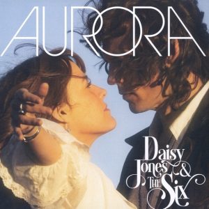 Daisy Jones & The Six - Aurora