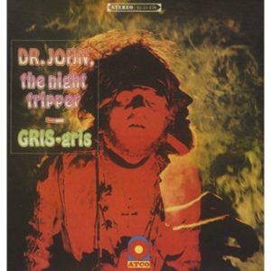 Dr. John, The Night Tripper - Gris Gris