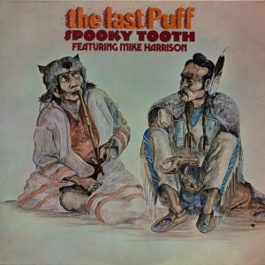 Spooky Tooth Featuring Mike Harrison – The Last Puff