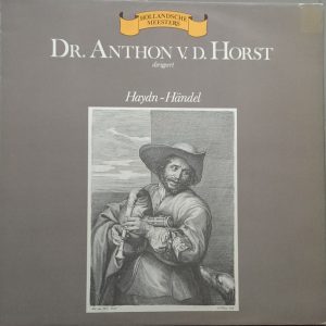 Haydn - Handel - Dr. Anthon v.d. Horst dirigeert