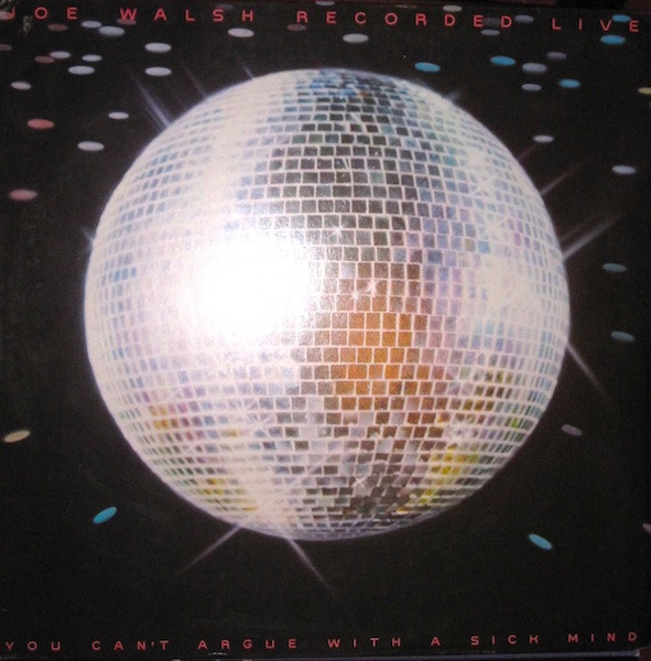 Joe Walsh - You Can't Argue with a Sick Mind