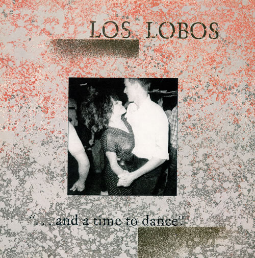 Los Lobos - ... And a Time to Dance