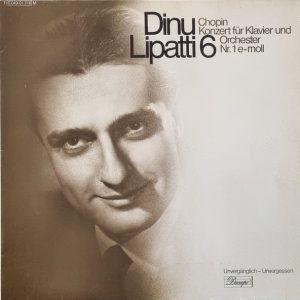 Dinu Lipatti 6 - Konzert Für Klavier Und Orchester Nr.1 E-Moll