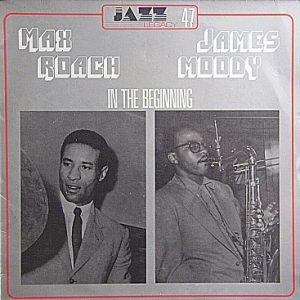 Max Roach / James Moody - In the Beginning