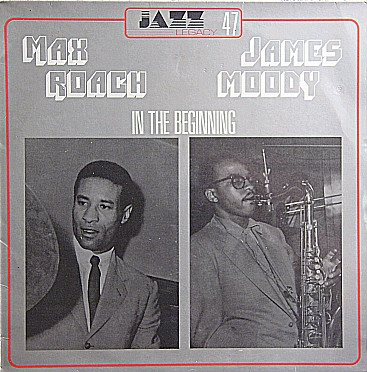 Max Roach / James Moody - In the Beginning