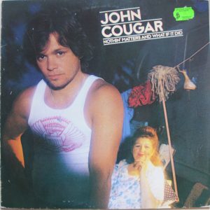 John Cougar – Nothin' Matters And What If It Did