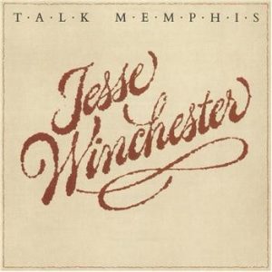 Jesse Winchester - Talk Memphis