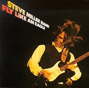 Steve Miller Band - Fly Like an Eagle