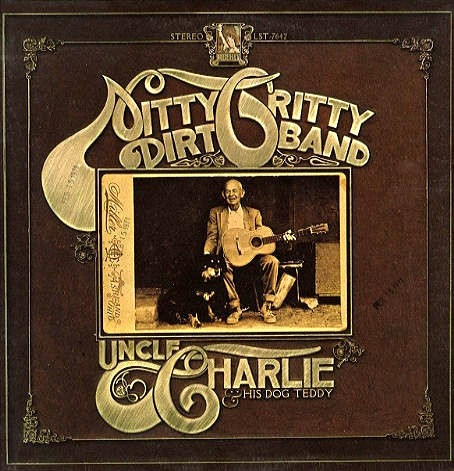 Nitty Gritty Dirt Band – Uncle Charlie & His Dog Teddy