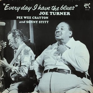 Joe Turner, Pee Wee Crayton and Sonny Stitt - Everyday I Have the Blues