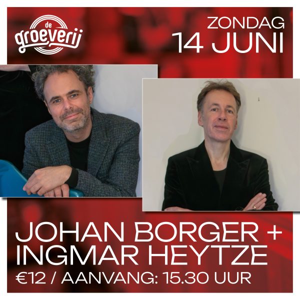 14 Jun.: Johan Borger + Ingmar Heytze