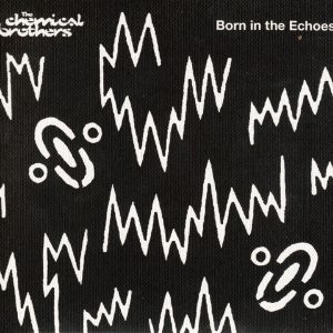 The Chemical Brothers - Born In The Echoes