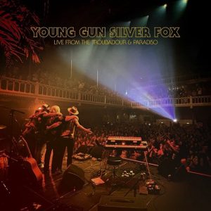 Young Gun Silver Fox - Live From The Troubadour & Paradiso