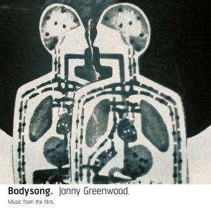 Jonny Greenwood – Bodysong (Music From The Film)