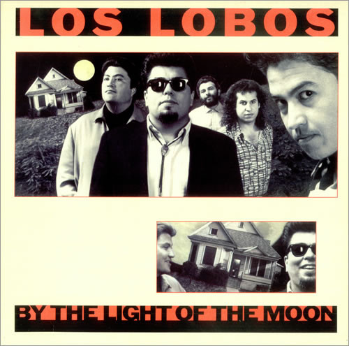 Los Lobos - By the Light of the Moon