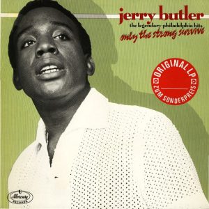 Jerry Butler - Only the Strong Survive, the legendary Philadelphia Hits