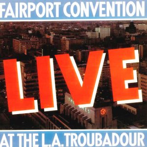 Fairport Convention - At the L.A. Troubadour