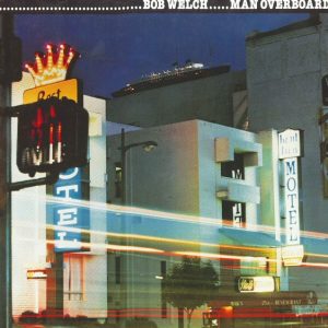Bob Welch - Man Overboard
