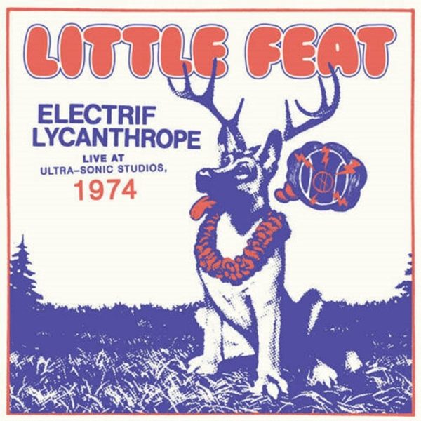 Little Feet - Electrif Lycanthrope, live at Ultra-sonic studios 1974 (2 LP)