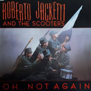 Roberto Jacketti And The Scooters – Oh... Not Again