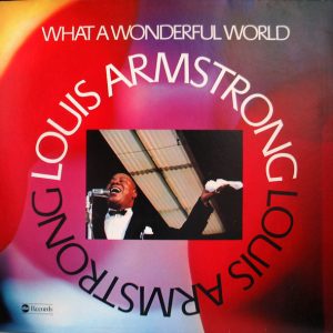 Louis Armstrong – What A Wonderful World