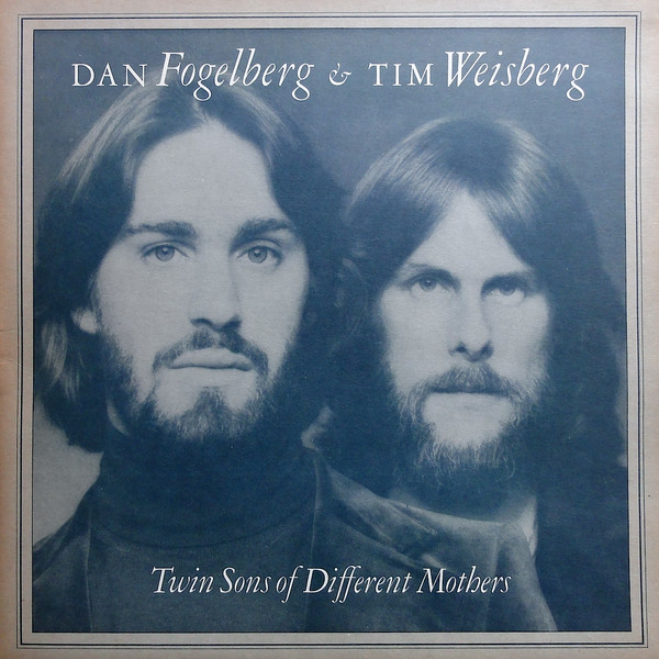 Dan Fogelberg & Tim Weissberg - Twin Sons of Different Mothers