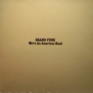 Grand Funk - We're an American Band