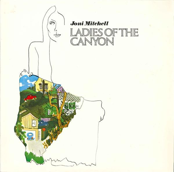 Joni Mitchell - Ladies of the Canyon