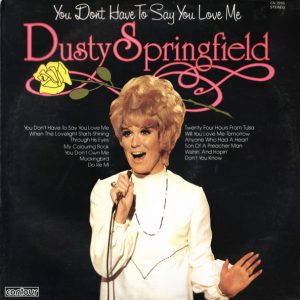 Dusty Springfield - You Don't Have to Say You Love me