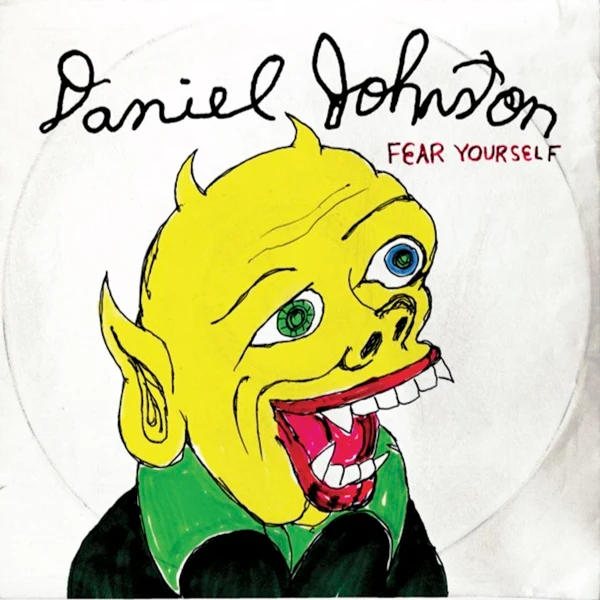 Daniel Johnston - Fear Yourself, Love Your Enemies