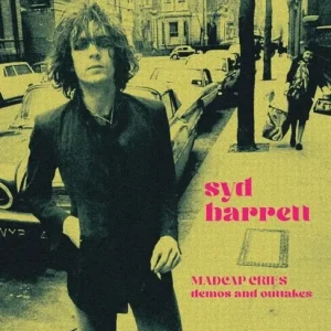 Syd Barrett - The Madcap Cries, Demos and Outtakes