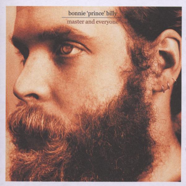 Bonnie "Prince" Billy - Master And Everyone