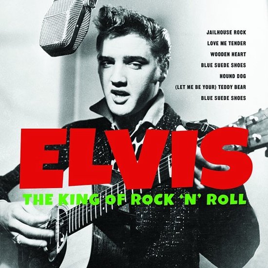 Elvis Presley - The King Of Rock 'N' Roll