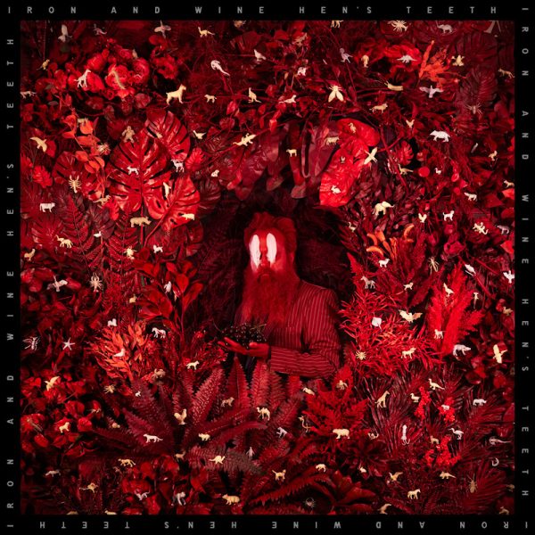 Iron & Wine - Hen's Teeth