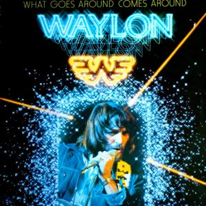 Waylon Jennings – What Goes Around Comes Around