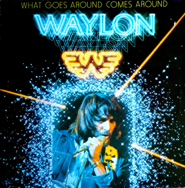 Waylon Jennings – What Goes Around Comes Around