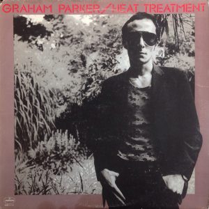 Graham Parker And The Rumour – Heat Treatment