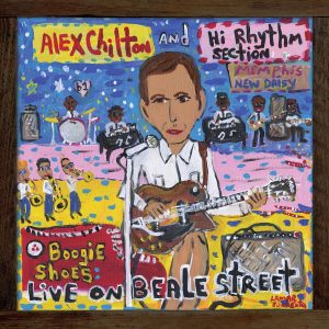 Alex Chilton and Hi Rhythm Section – Boogie Shoes: Live On Beale Street