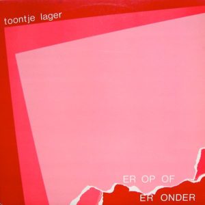 Toontje Lager - Erop of Eronder