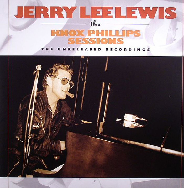 Lewis, Jerry Lee - Knox Phillips Sessions