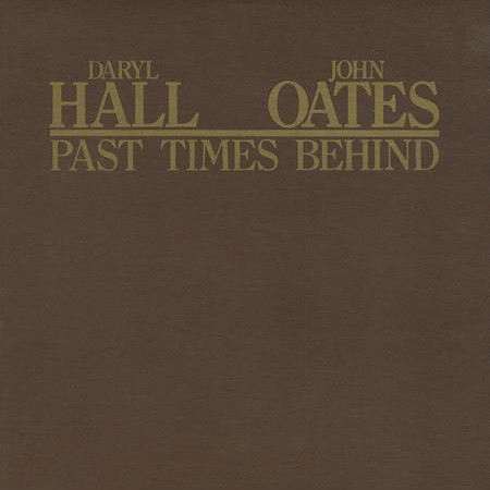 Hall & Oates - Past Times Behind