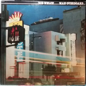 Bob Welch - Man Overboard