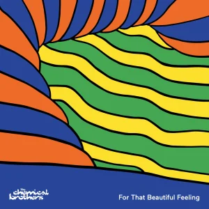 Chemical Brothers - For that beautiful feeling