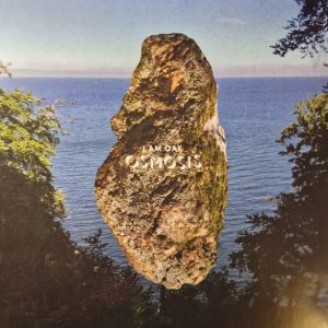 I Am Oak – Osmosis